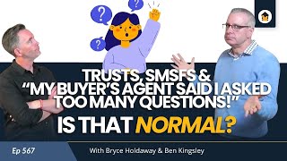 Ep 567 | Trusts, SMSFs & “My Buyer’s Agent Said I Asked Too Many Questions!” — Is That Normal?