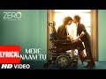 ZERO Mere Naam Tu Lyrical Song Shah Rukh Khan Anushka Sharma Katrina Kaif T Series