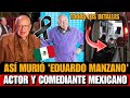 Asi MURIO Eduardo Manzano ACTOR y COMEDIANTE Mexicano DE QUE MURIO el Actor Eduardo Manzano Polivoz