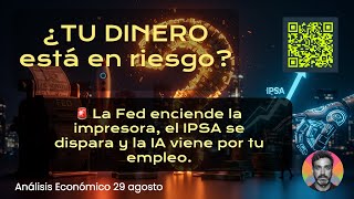 ¿Tu Dinero está en RIESGO? 🚨 La Fed enciende la impresora, el IPSA sube y la IA viene por tu trabajo