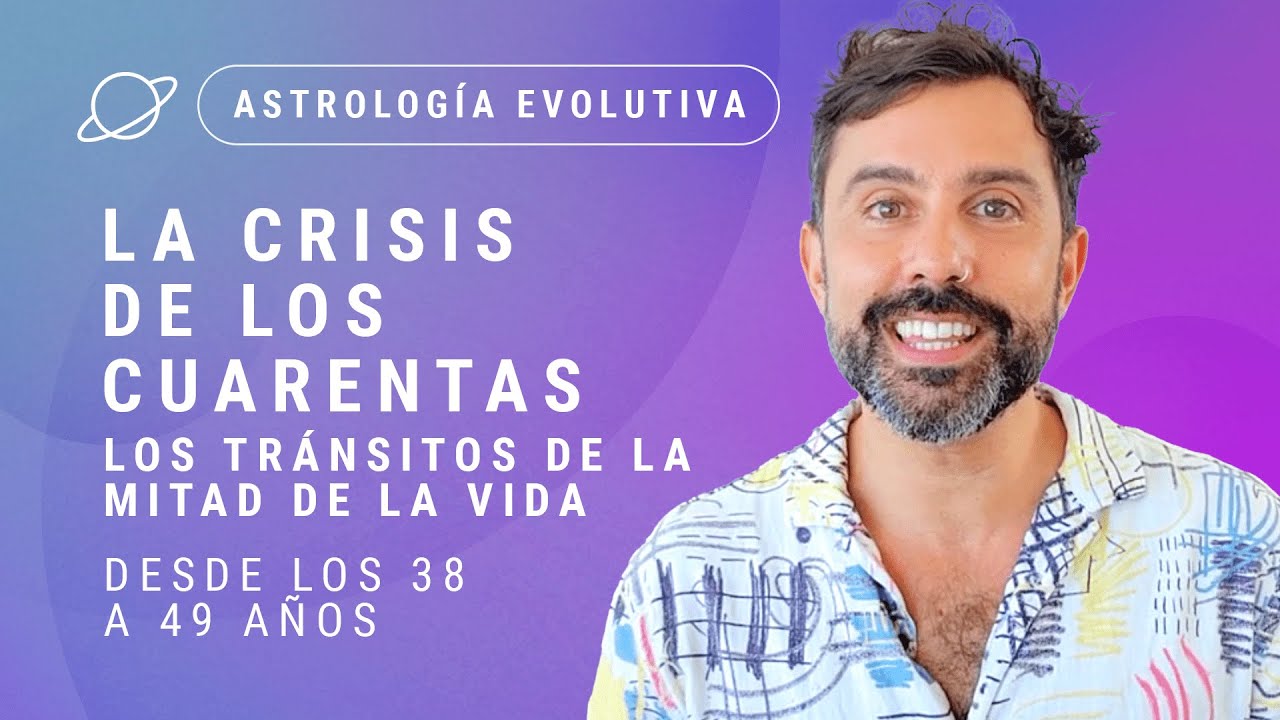 ⚠️ LA CRISIS DE LA MITAD DE LA VIDA ⚠️ - Desde los 38 a los 49 años - Astrología Evolutiva.