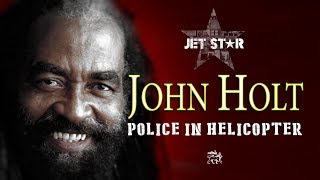 John Holt - Police in Helicopter (12&quot; mix) - Official Audio | Jet Star Music