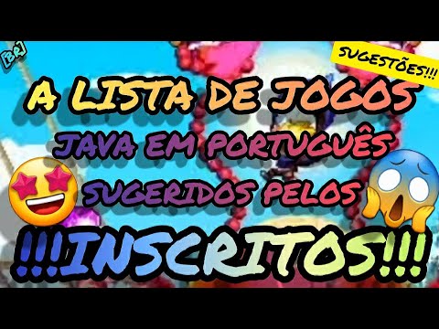 A LISTA DE JOGOS JAVA EM PORTUGUÊS SUGERIDOS PELOS INSCRITOS!!! - [PART. 1]