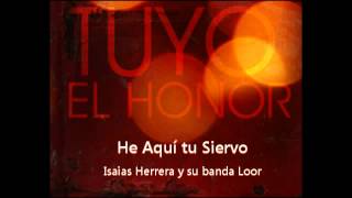 He Aqui Tu Siervo - Isaias Herrera y su Banda Loor
