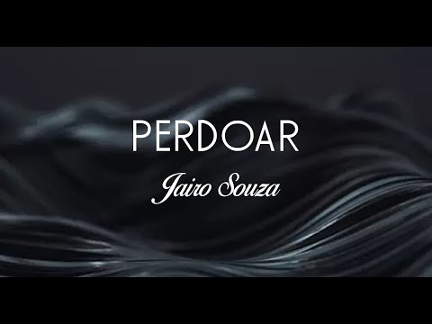 PERDOAR - Jairo Souza (Com Letra)