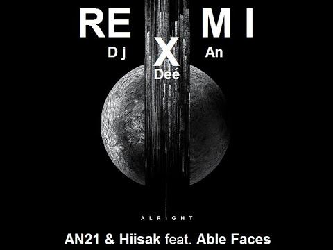 AN21 & Hiisak feat. Able Faces - Alright (Remix An Deé)