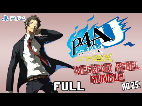 Weekend Rebel Rumble Netplay Series! #25 P4AU PSN(Full Tournament)