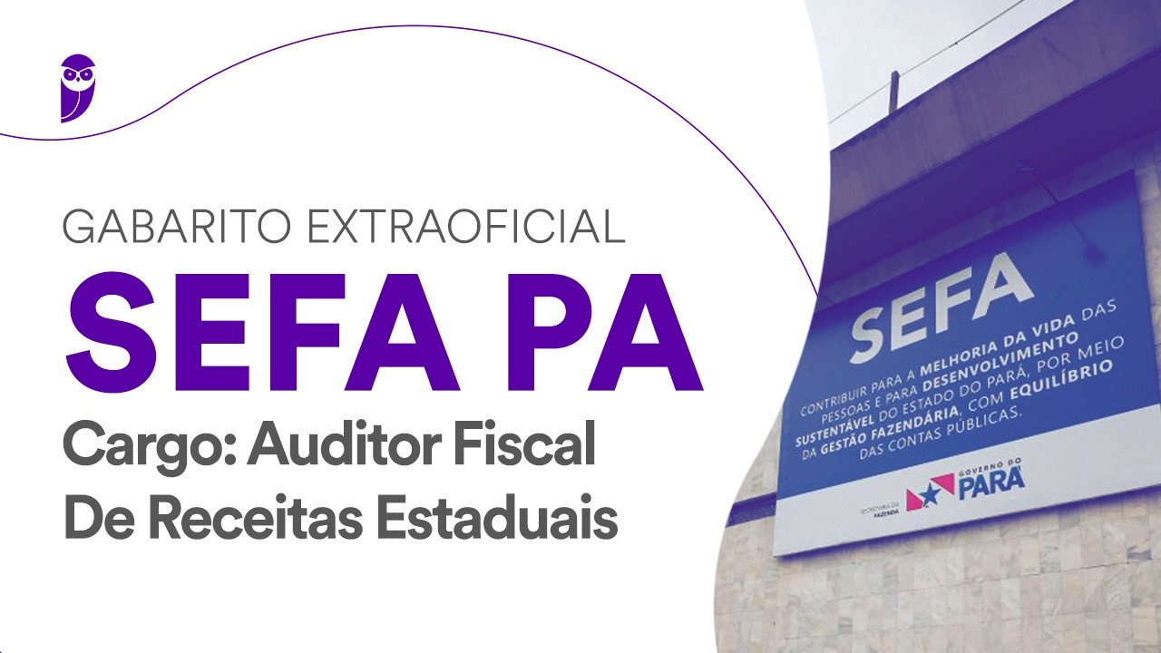 Gabarito Extraoficial SEFA PA - Cargo: Auditor Fiscal De Receitas Estaduais
