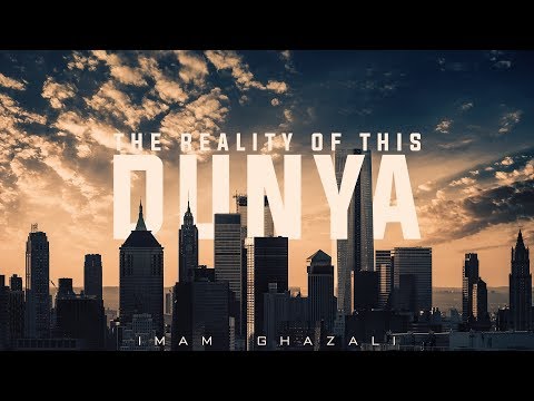 The Reality of This Dunya - Imam Ghazali