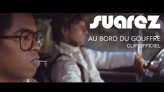 Suarez - Au bord du gouffre (Clip Officiel)