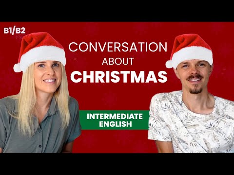 Intermediate Real Life English Conversation: All about CHRISTMAS — B1/B2