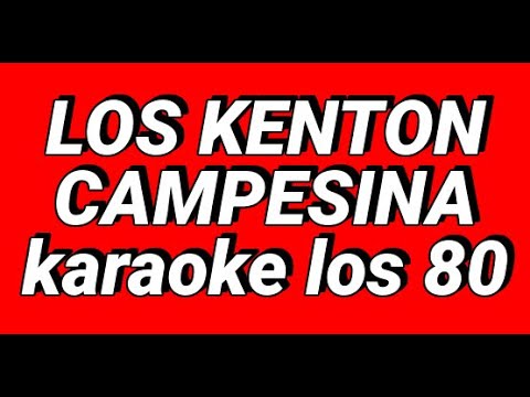 CAMPESINA LOS KENTON    KARAOKE LOS 80
