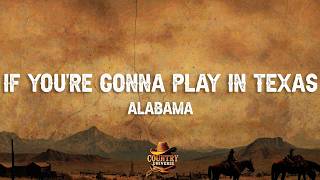 Alabama - If You're Gonna Play in Texas (You Gotta Have a Fiddle in the Band) (Lyrics)