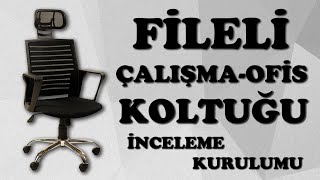 Fileli Çalışma ve Ofis Koltuğu Kurulum İnceleme