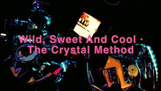Wild Sweet And Cool, The Crystal Method
