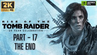 Rise of the Tomb Raider Gameplay Walkthrough Part 17 - THE END [2K 60FPS PC] - No Commentary