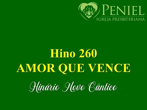Hinário Novo Cântico, Hino 260   "Amor que vence"