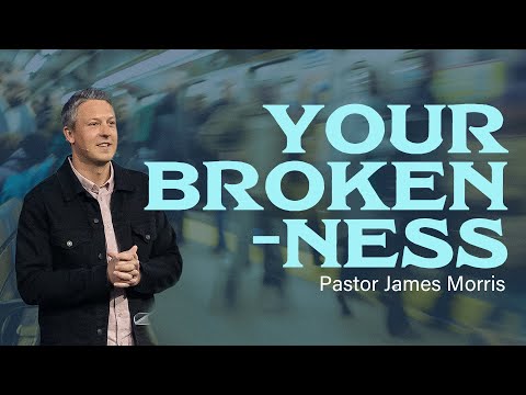 Your Brokenness | Pastor James Morris | Gateway Church