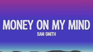 Sam Smith - Money On My Mind (Lyrics)