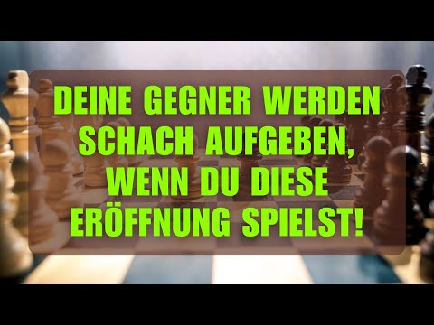 Deine Gegner Werden SCHACH Aufgeben, Wenn Du Diese Eröffnung Spielst!