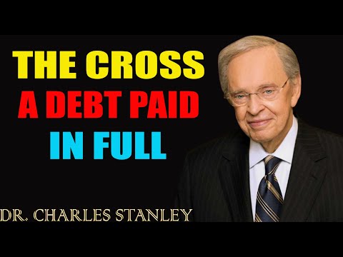 Dr. Charles Stanley Sermons 2023 💙 The Cross  A Debt Paid In Full