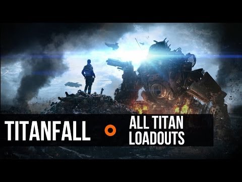 Titanfall - All Titan Loadouts, Weapons, and Kits