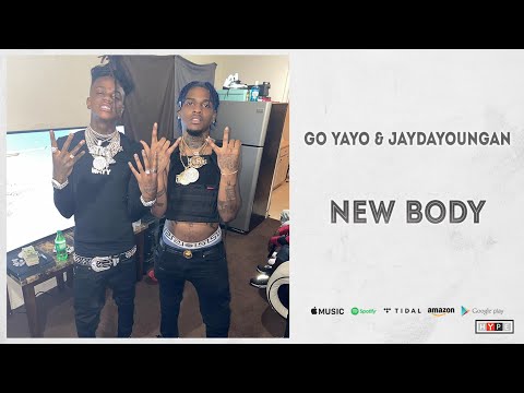 Go Yayo & JayDaYoungan - New Body