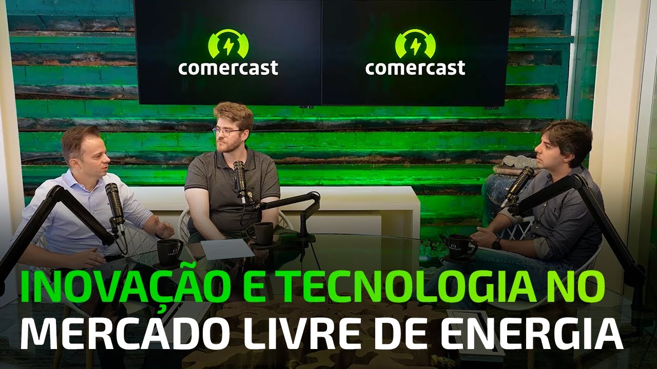 Inovação e tecnologia para transformar a sua experiência no Mercado Livre de Energia #Comercast