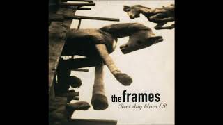 The Frames-Rent Day Blues (ep version)