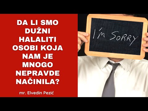 Da li smo dužni halaliti osobi koja nam je mnogo nepravde načinila? - mr. Elvedin Pezić