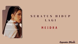 Download lagu SERATUS HIDUP LAGI - MEIDRA | LIRIK LAGU mp3