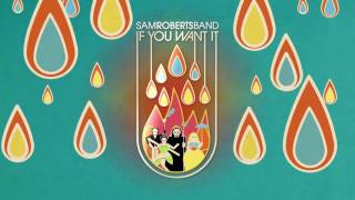 Sam Roberts Band "If You Want It" clip