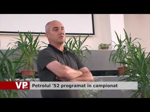 Petrolul ’52 programat în campionat