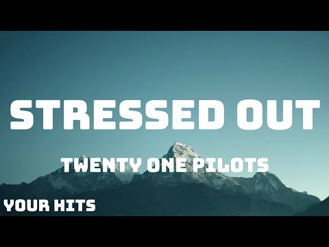 Twenty One Pilots - Stressed Out (Lyrics)