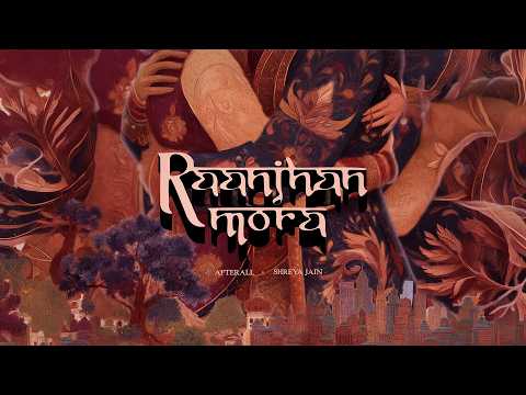 Raanjhan Mora - AFTERAll & Shreya Jain | Official Visualiser