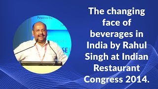 The changing face of beverages in India by Rahul Singh at Indian Restaurant Congress 2014 image