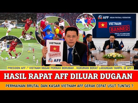 🔴 HASIL RAPAT AFF PENUH KEJUTAN‼️ Vietnam main kasar vs timnas indonesia u 19 inilah hukumanya?