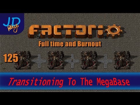 Factorio 0.16 EP125 Transitioning to the MEGABASE Full time and Burnout