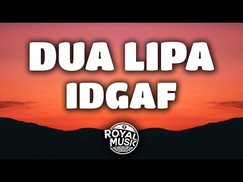 Dua Lipa – IDGAF (Lyrics)