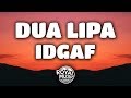 Dua Lipa – IDGAF (Lyrics) Dua Lipa – IDGAF (Lyrics)