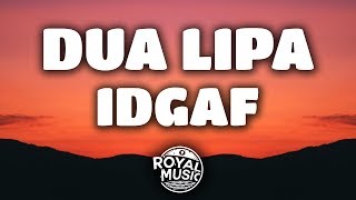 Dua Lipa – IDGAF (Lyrics)
