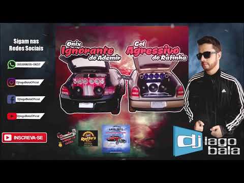 CD ONIX IGNORANTE DO ADEMIR & GOL AGRESSIVO DO RAFINHA ESPECIAL FUNK - DJ IAGO BALA