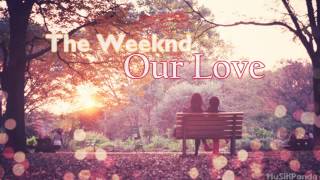 The Weeknd - Our Love