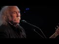David Crosby Live performs Croz Album- If She Called