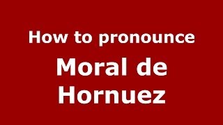 How to pronounce Moral De Hornuez