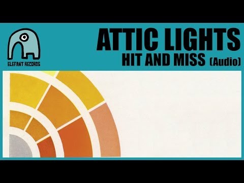 ATTIC LIGHTS - Hit And Miss [Audio]