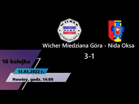 2021/2022 Wicher Miedziana Góra - Nida Oksa 3-1 (13.03.2022)