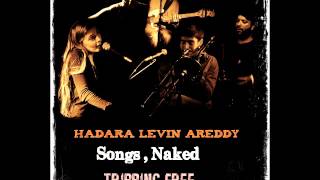 Tripping Free | Hadara Levin Areddy | Songs, Naked