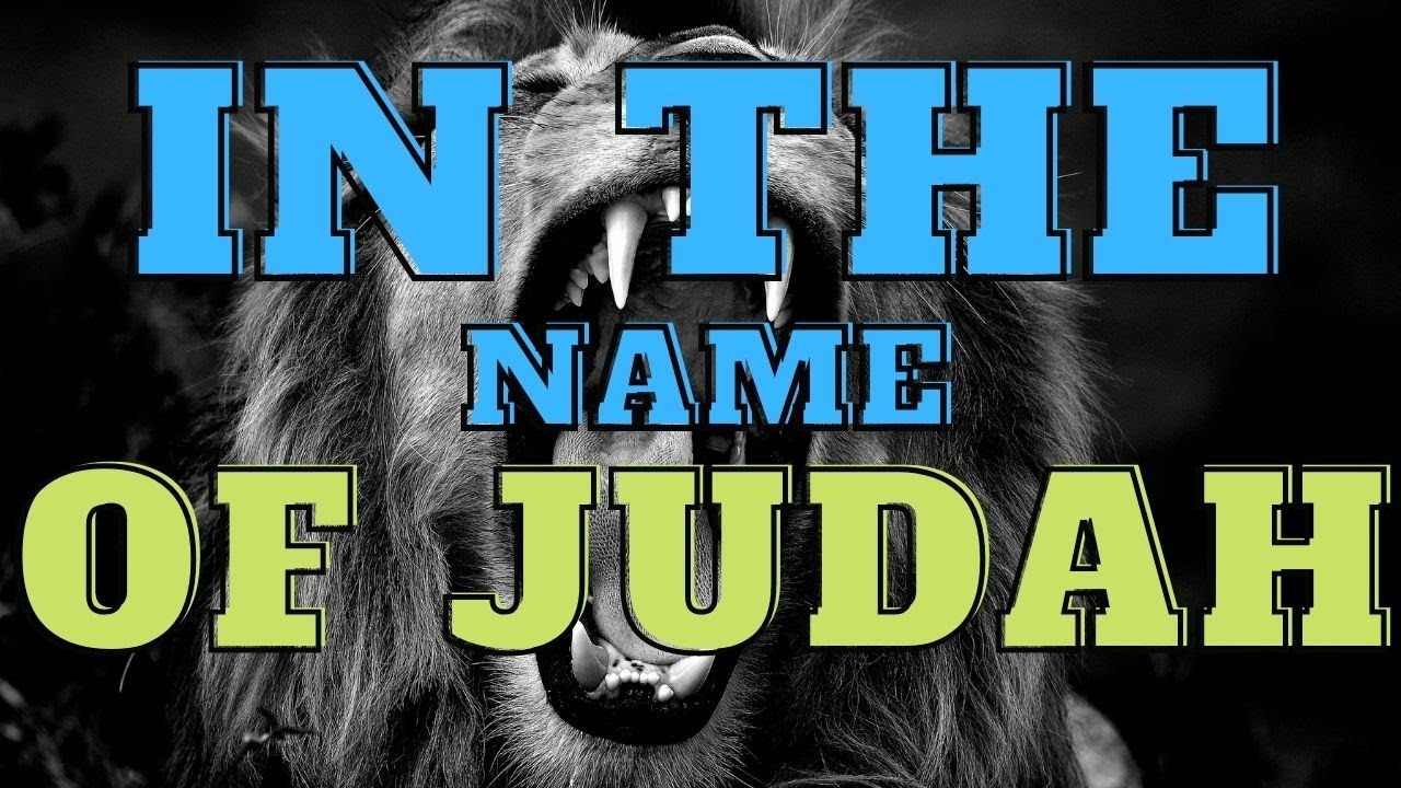 IN THE NAME OF JUDAH!