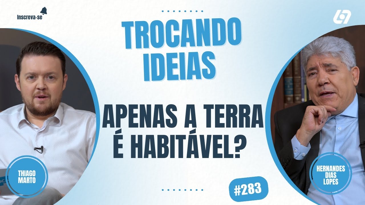 há possibilidade de vida fora da terra? | Hernandes Dias Lopes | Trocando Ideias